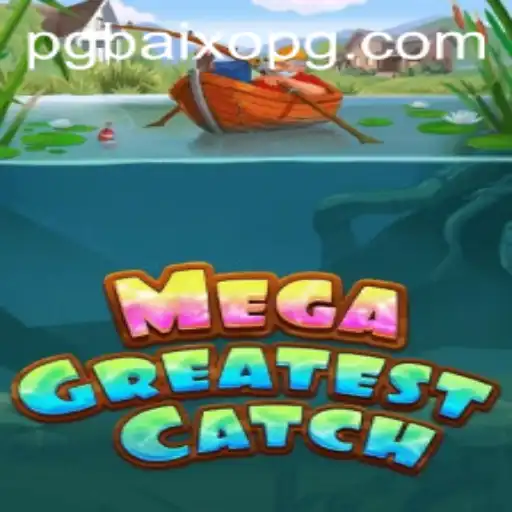 MegaGreatestCatch: Unveiling the Ultimate Gaming Experience with BAIXOPG